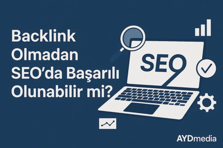 Backlink Olmadan SEO’da Başarılı Olunabilir mi?